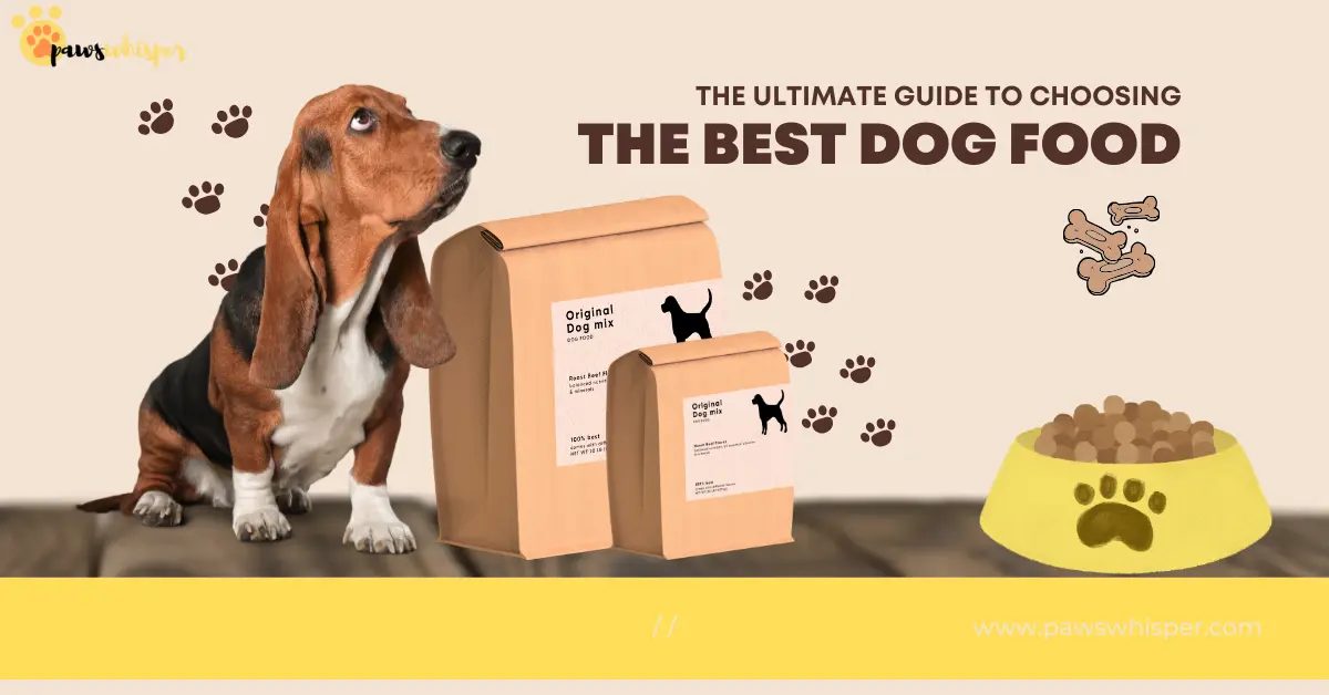 The Ultimate Guide to Choosing the Best Dog Food Paws Whisper